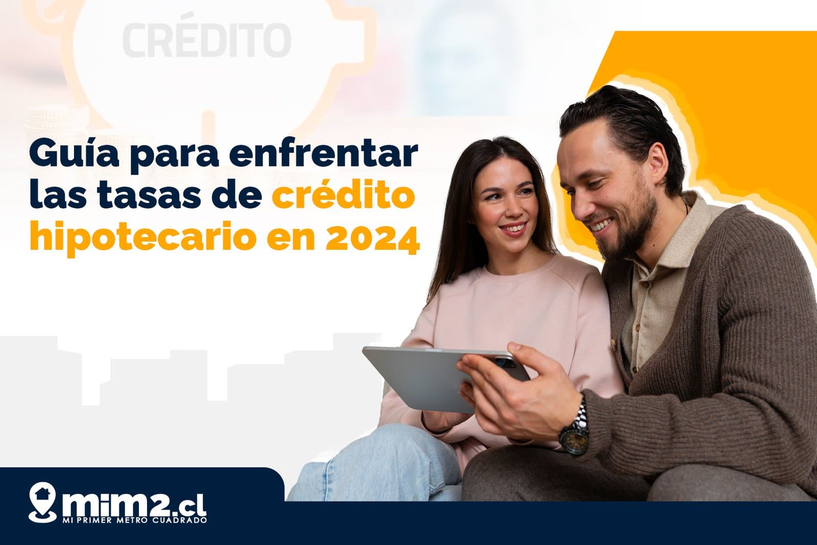 Guía para enfrentar las tasas de crédito hipotecario en 2024