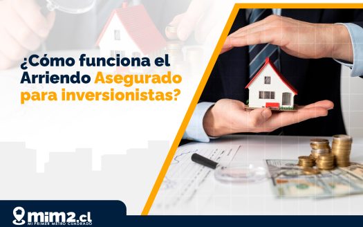 ¿Cómo Funciona el Arriendo Asegurado para Inversionistas en Chile?